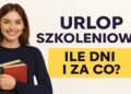 Urlop szkoleniowy - kiedy i komu przysługuje i jak z niego skorzystać? 1 Kiedy i komu przysługuje urlop szkoleniowy