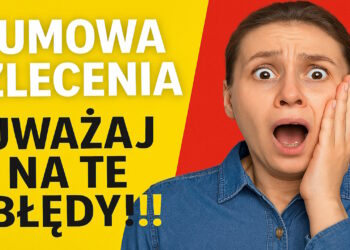 Umowa zlecenia - na co uważać i jakich błędów unikać? 7 umowa zlecenia